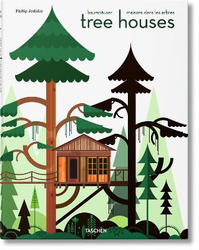 Tree Houses. Fairy Tale Castles in the Air, Hardcover Book, By: Philip Jodidio