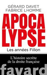 APOCALYPSE NOW - LES ANNEES FILLON. L'HISTOIRE SECRETE DE LA DROITE FRANCAISE,Paperback,By:DAVET/LHOMME