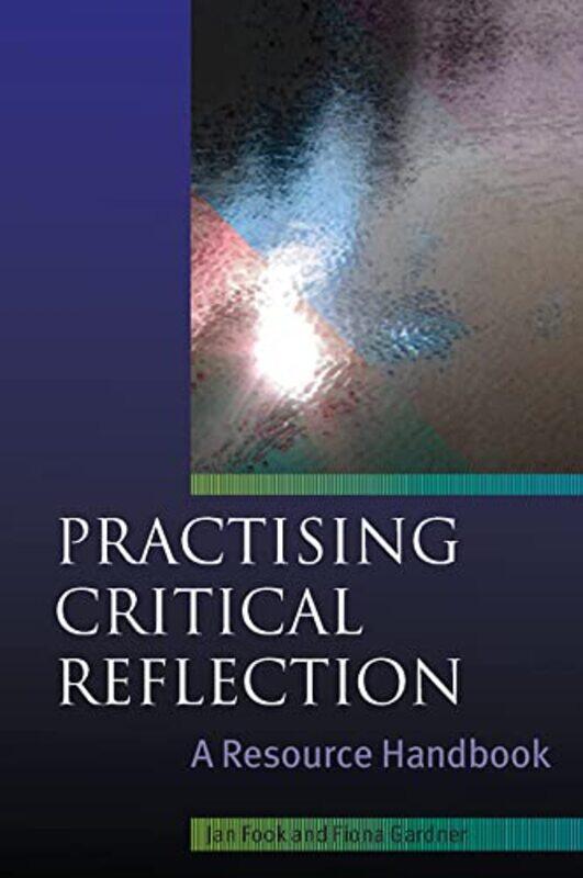 

Practising Critical Reflection A Resource Handbook by Debra Eckerling-Paperback