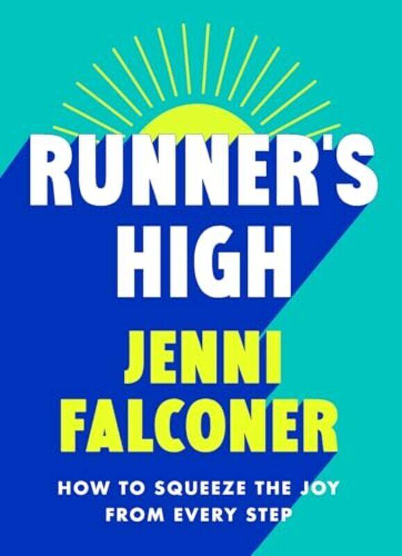 

Runners High How To Squeeze The Joy From Every Step By Falconer, Jenni -Paperback