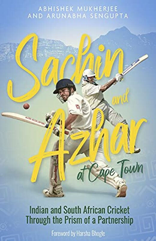 Sachin and Azhar at Cape Town: Indian and South African Cricket Through the Prism of a Partnership , Hardcover by Mukherjee, Abhishek