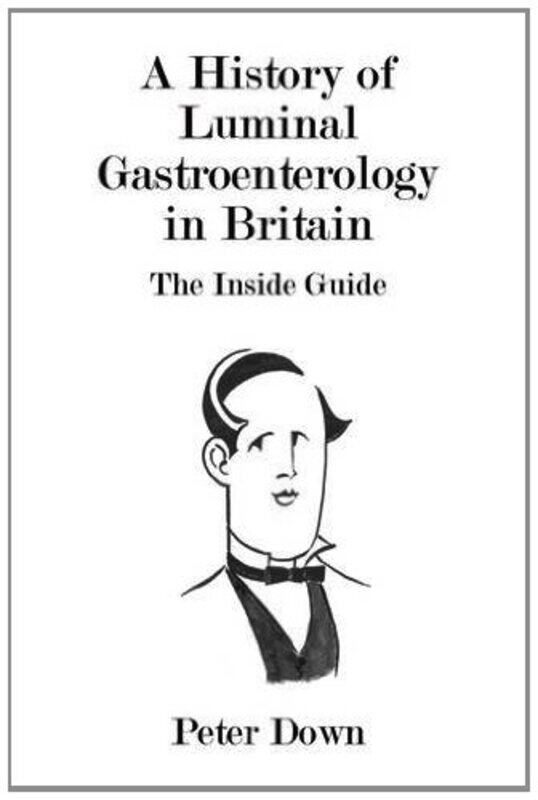

A History Of Luminal Gastroenterology In Britain by Peter Down-Paperback