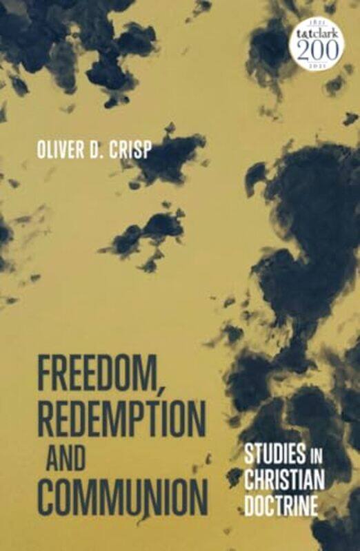 

Freedom Redemption and Communion Studies in Christian Doctrine by Oliver D University of St Andrews, UK Crisp-Hardcover