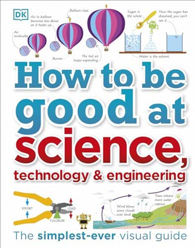 

How to Be Good at Science Technology and Engineering by DK-Hardcover