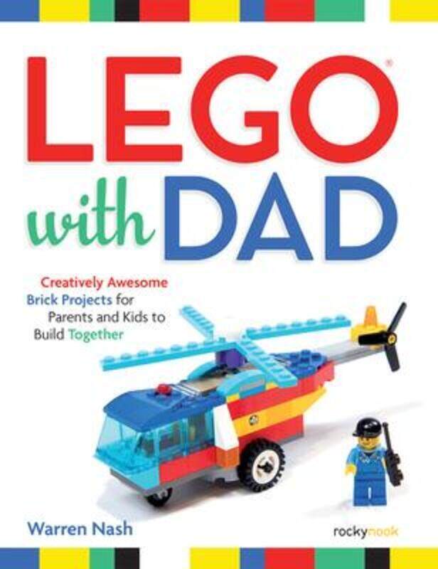 

Lego with Dad: Creatively Awesome Brick Projects for Parents and Kids to Build Together,Paperback,ByNash, Warren