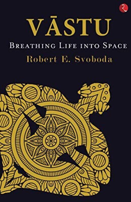 

VASTU: Breathing Life into Space Paperback by Svoboda, Robert E.