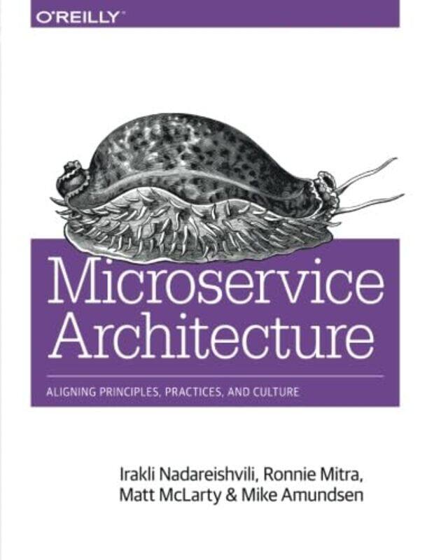 

Microservice Architecture by Irakli NadareishviliRonnie MitraMatt MclartyMike Amundsen-Paperback