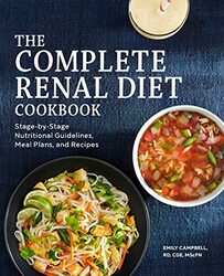 The Complete Renal Diet Cookbook Stage-By-Stage Nutritional Guidelines Meal Plans And Recipes By Campbell Emily - Paperback