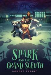 Spark and the Grand Sleuth, Hardcover Book, By: Robert Repino