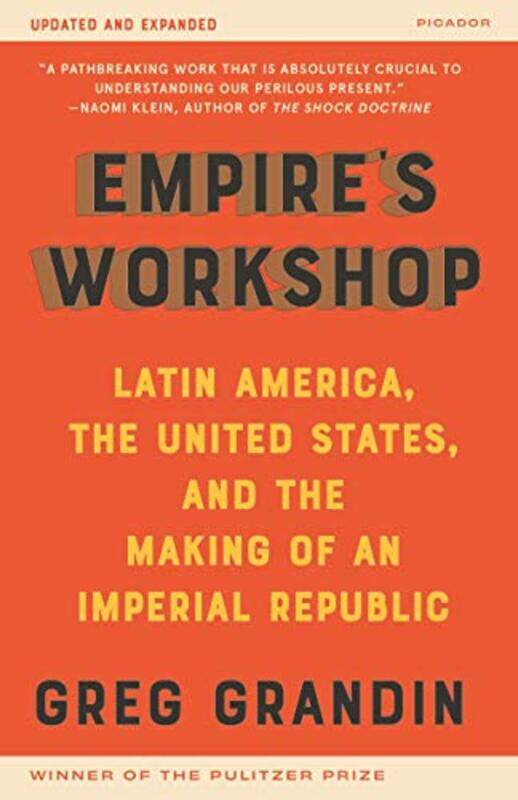 

Empires Workshop Latin America The United States And The Rise Of The New Imperialism by Grandin, Greg - Paperback