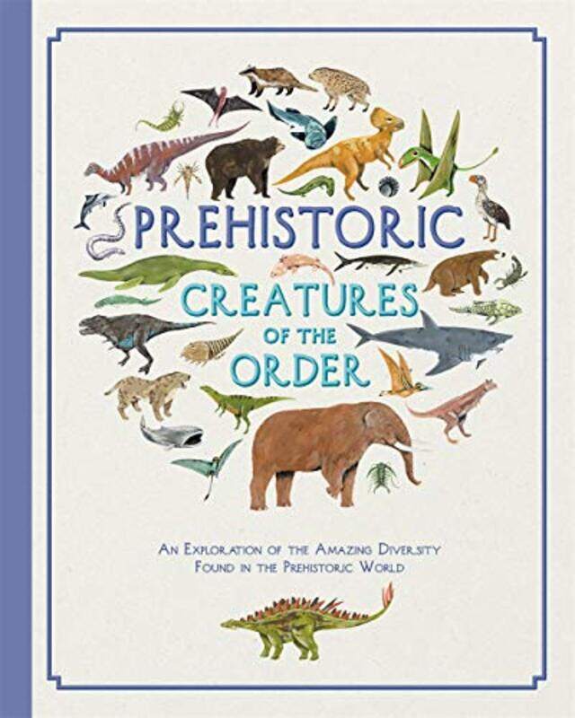 

Prehistoric Creatures of the Order by Elizabeth Gill-Hardcover