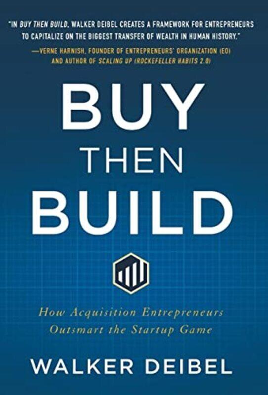 

Buy Then Build: How Acquisition Entrepreneurs Outsmart the Startup Game,Hardcover by Deibel, Walker