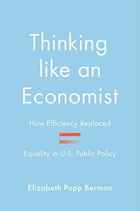

Thinking Like An Economist by Elizabeth Popp Berman-Hardcover