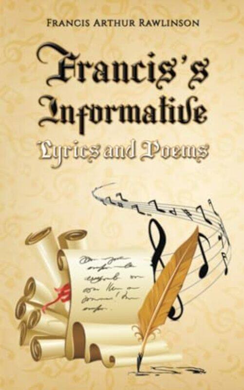 

Francis’S Informative Lyrics And Poems by Francis Arthur Rawlinson-Paperback