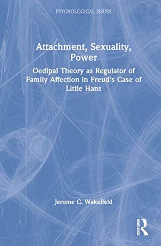 

Attachment Sexuality Power by Jerome C, DSW,PhD New York University, USA Wakefield-Hardcover