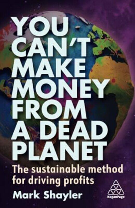 

You Can’t Make Money From a Dead Planet by Mark Shayler-Paperback