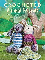 25 Cute Toys To Crochet Including Bears, Dogs, Cats, Rabbits And More Paperback by Emma Brown