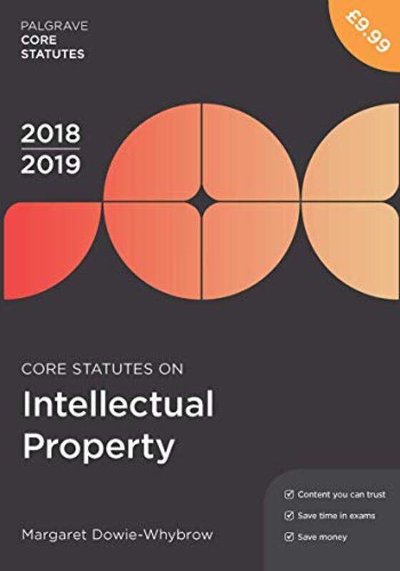 

Core Statutes on Intellectual Property 201819 by Margaret Dowie-Whybrow-Paperback