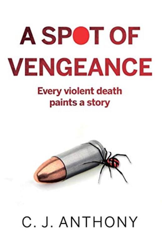 A Spot of Vengeance by C J Anthony-Paperback