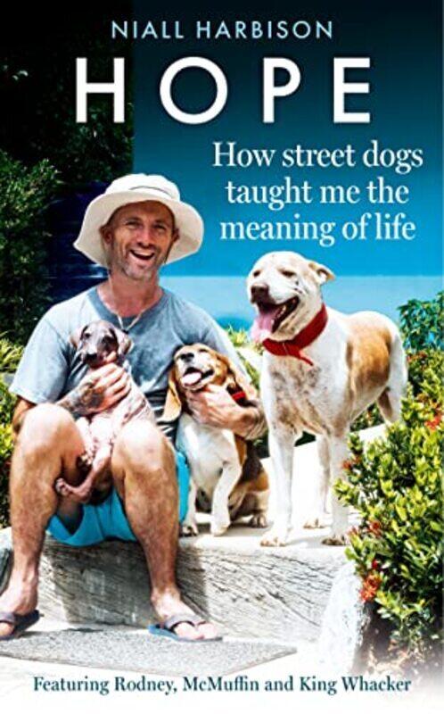 

Hope How Street Dogs Taught Me The Meaning Of Life Featuring Rodney Mcmuffin And King Whacker By Harbison, Niall Hardcover