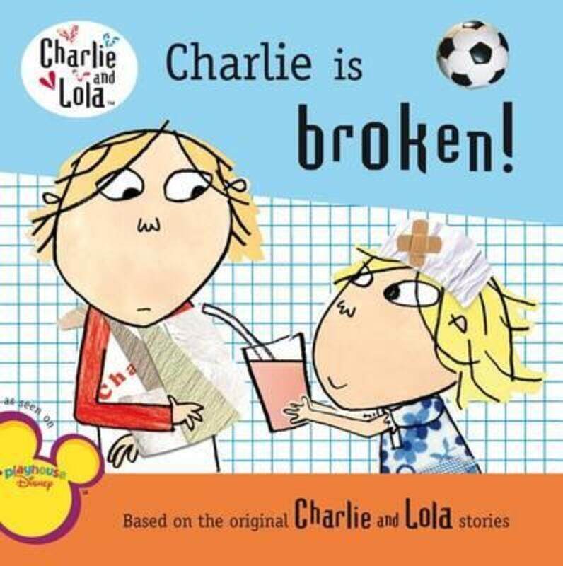 

Charlie Is Broken! (Charlie and Lola),Paperback,ByLauren Child