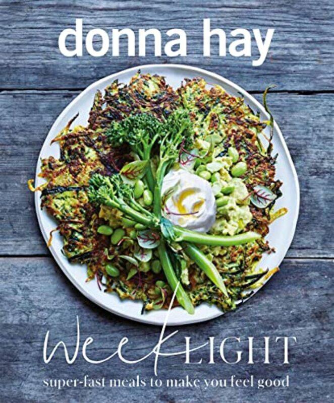 

Week Light: Super-Fast Meals to Make You Feel Good,Paperback,By:Hay, Donna
