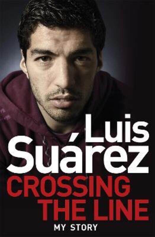 

Luis Suarez: Crossing the Line - My Story.paperback,By :Luis Suarez