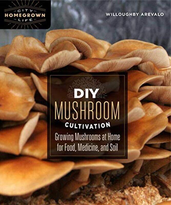 

DIY Mushroom Cultivation by Willoughby Arevalo-Paperback