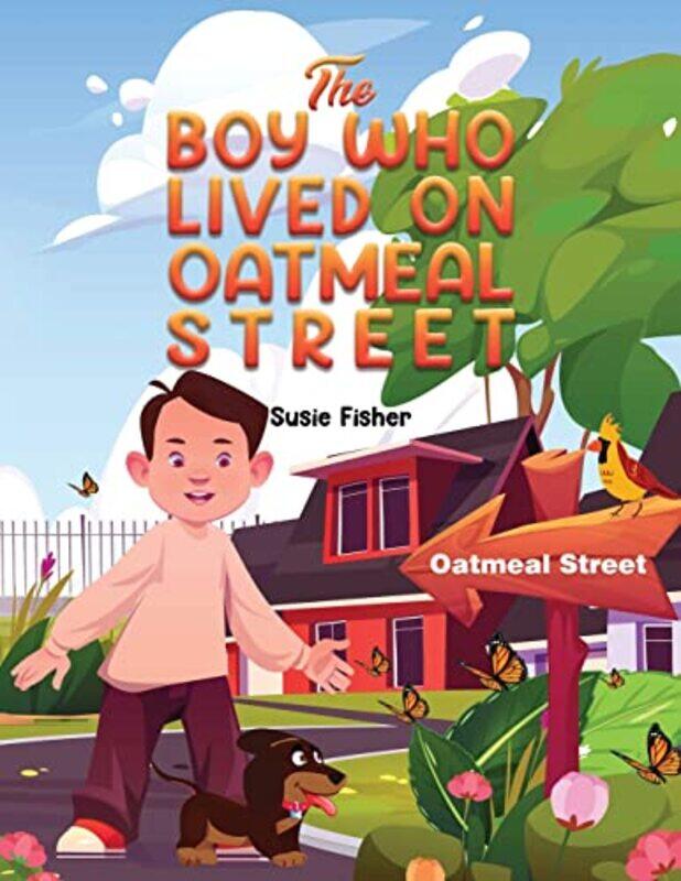 

The Boy Who Lived on Oatmeal Street by Susie Fisher-Paperback