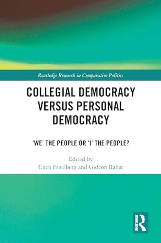 

Collegial Democracy versus Personal Democracy by Chen Ariel University, Israel FriedbergGideon The Hebrew University of Jerusalem, Israel Rahat-Hardco