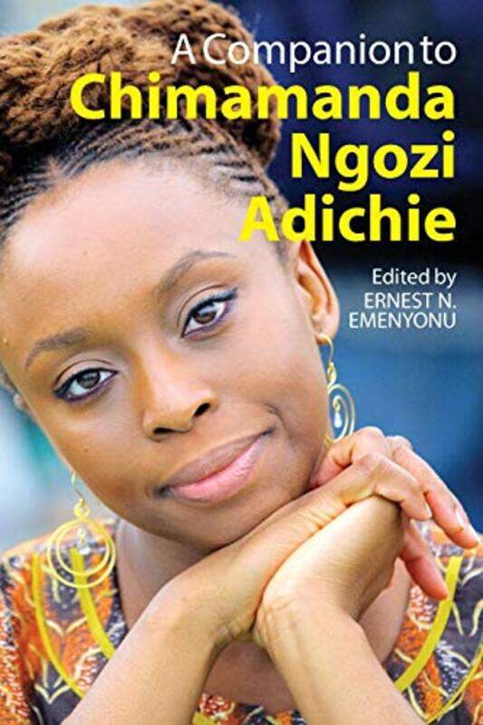 

A Companion to Chimamanda Ngozi Adichie by Ernest N Author Emenyonu-Paperback