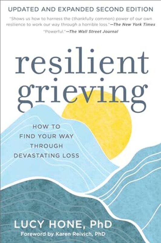 

Resilient Grieving How To Find Your Way Through A Devastating Loss Updated And Expanded Second Ed By Hone, Lucy -Paperback