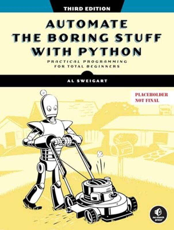 

Automate The Boring Stuff With Python 3Rd Edition by Sweigart, Al , Paperback