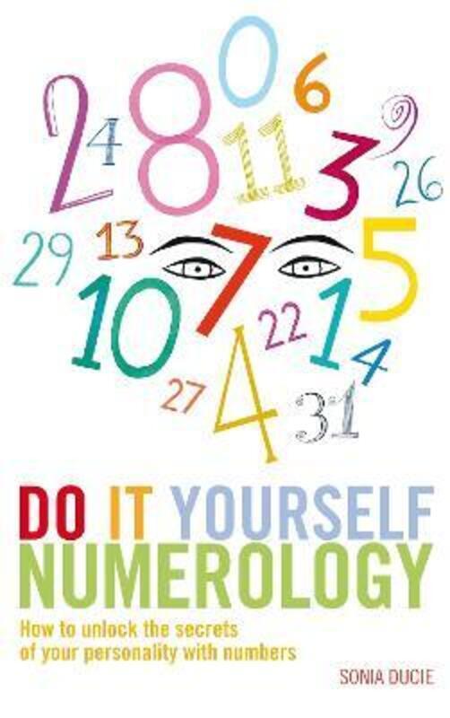 Do It Yourself Numerology: How To Unlock The Secrets Of Your Personality With Numbers.paperback,By :Sonia Ducie