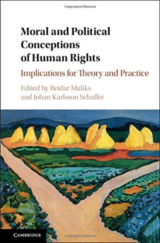 

Moral and Political Conceptions of Human Rights by Reidar Universitetet i Oslo MaliksJohan Karlsson Goteborgs Universitet, Sweden Schaffer-Hardcover