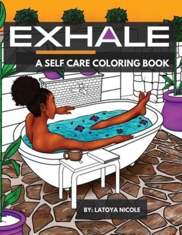 

Exhale: A Self Care Coloring Book Celebrating Black Women, Brown Women and Good Vibes,Paperback,ByNicole, Latoya