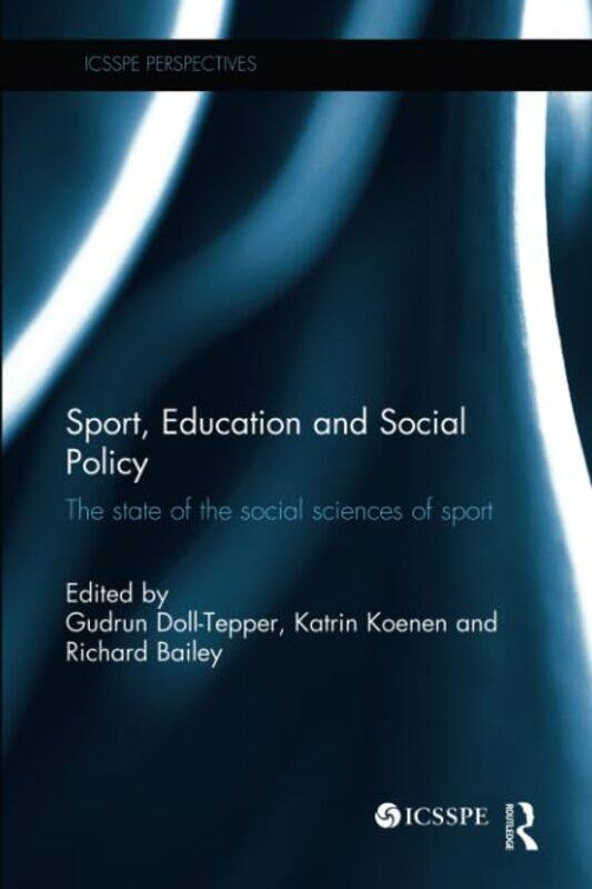 

Sport Education and Social Policy by Gudrun Free University of Berlin, Germany Doll-TepperKatrin KoenenRichard Bailey-Paperback