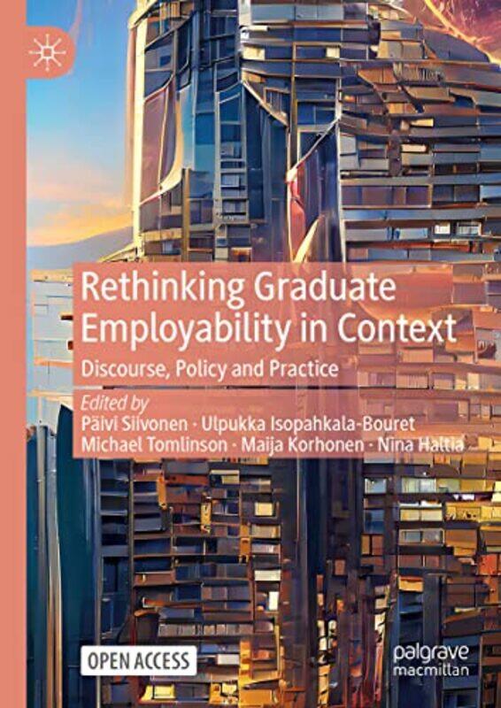 

Rethinking Graduate Employability in Context by Paivi SiivonenUlpukka Isopahkala-BouretMichael TomlinsonMaija KorhonenNina Haltia-Hardcover