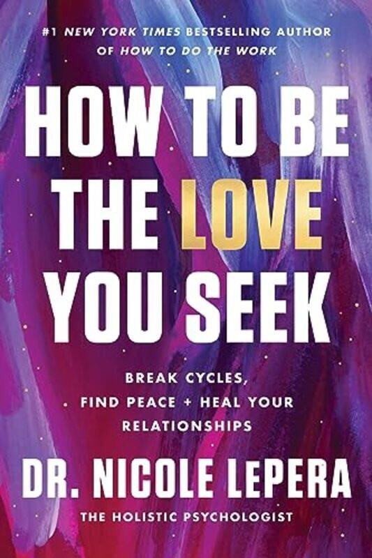 

How To Be The Love You Seek by Dr Nicole LePera-Hardcover