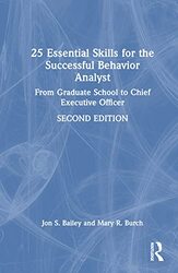 25 Essential Skills For The Successful Behavior Analyst By Jon Bailey (Florida State University, Usa) - Hardcover