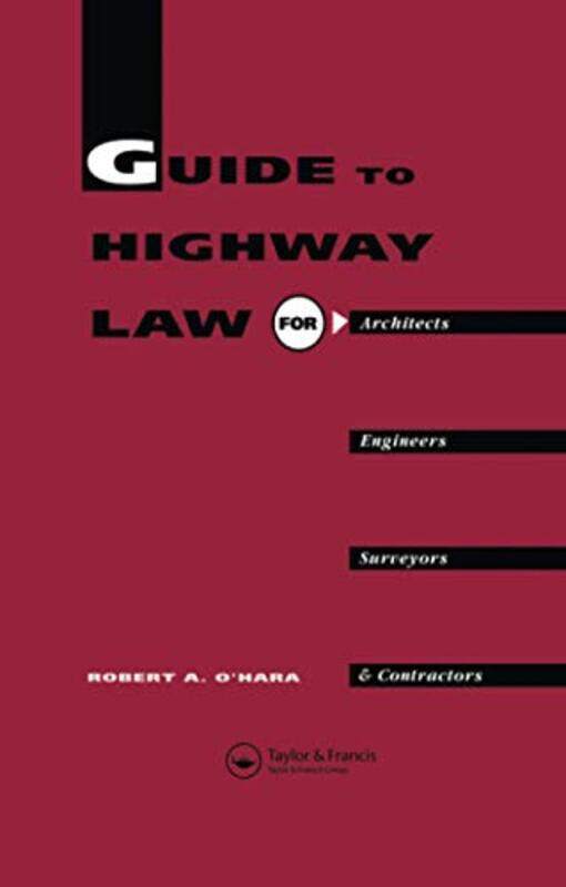 

Guide to Highway Law for Architects Engineers Surveyors and Contractors by RA OHara-Paperback