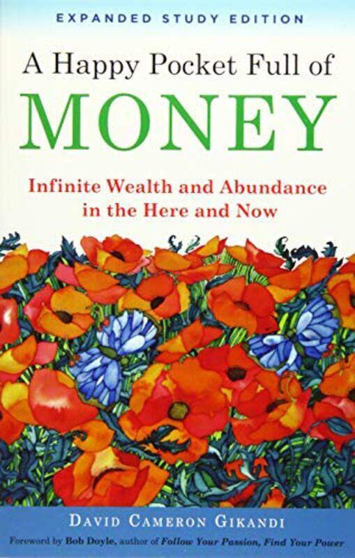 

Happy Pocket Full Of Money Expanded Study Edition Infinite Wealth And Abundance In The Here And N by Gikandi, David Cameron (David Cameron Gikandi) P