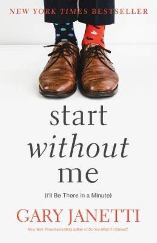 

Start Without Me: (I'll Be There in a Minute).Hardcover,By :Janetti, Gary