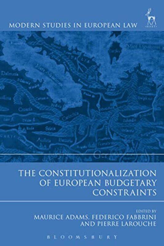 

The Constitutionalization of European Budgetary Constraints by Professor Maurice AdamsFederico Dublin City University, Ireland FabbriniPierre Larouche