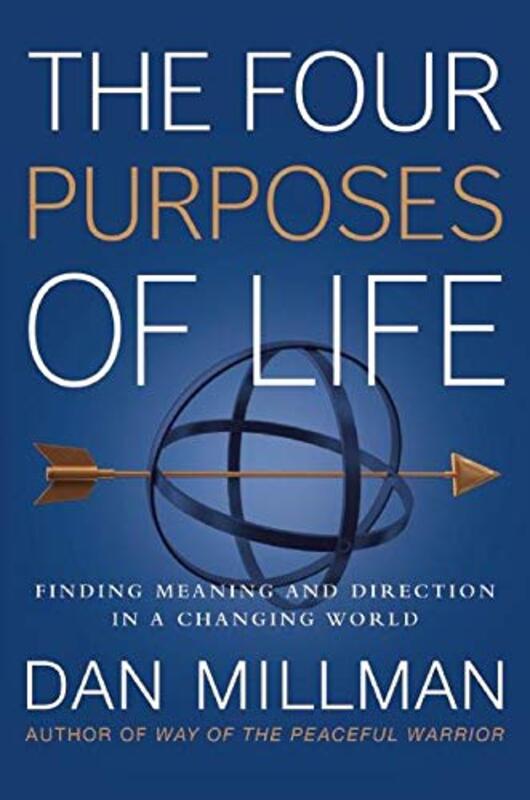 The Four Purposes of Life: Finding Meaning and Direction in a Changing World , Paperback by Millman, Dan