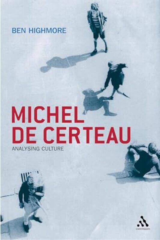 

Michel De Certeau by Ben Department of Media and Film, Brighton Highmore-Paperback