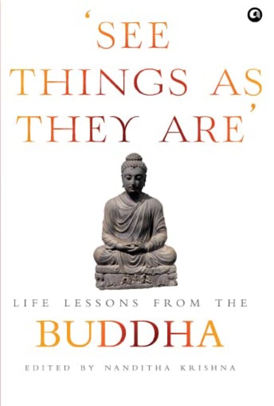 SEE THINGS AS THEY ARE: Life Lessons from the Buddha , Hardcover by Krishna, Nanditha