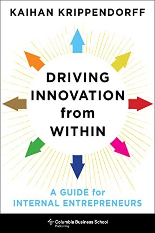 

Driving Innovation from Within by Kaihan Krippendorff-Hardcover