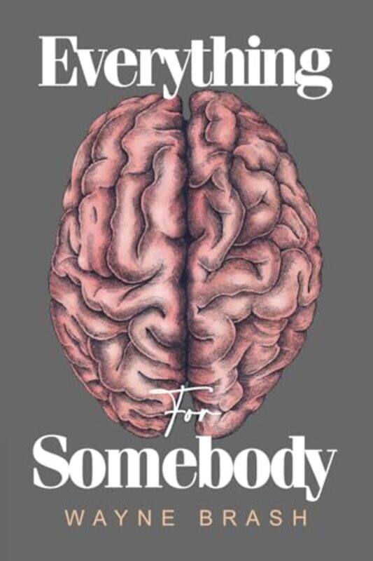 

Everything For Somebody by Wayne Brash-Paperback