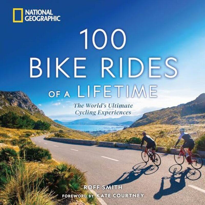 

100 Bike Rides Of A Lifetime By Smith Roff - Hardcover